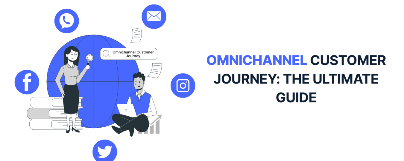 Omnichannel Customer Journey: The Ultimate Guide