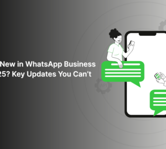What’s New in WhatsApp Business API 2025? Key Updates You Can’t Ignore