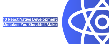 10 React Native Development Mistakes You Shouldn't Make