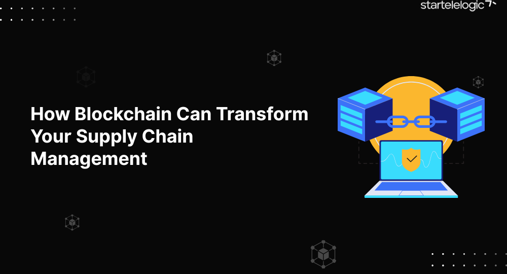 How Blockchain Can Transform Your Supply Chain Management
