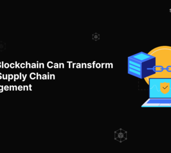 How Blockchain Can Transform Your Supply Chain Management