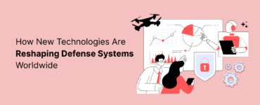 How New Technologies Are Reshaping Defense Systems Worldwide