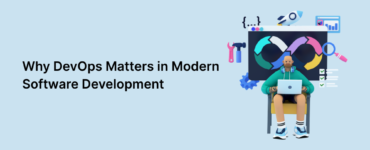 Why DevOps Matters in Modern Software Development
