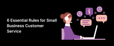 6 Essential Rules for Small Business Customer Service