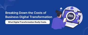 Breaking Down the Costs of Business Digital Transformation
