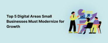 Top 5 Digital Areas Small Businesses Must Modernize for Growth