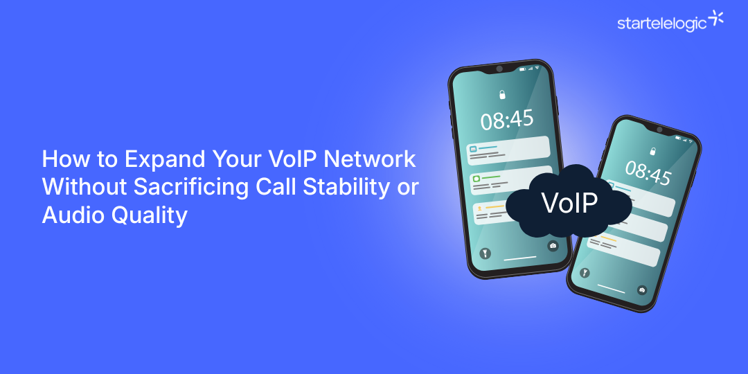 How to Expand Your VoIP Network Without Sacrificing Call Stability or Audio Quality
