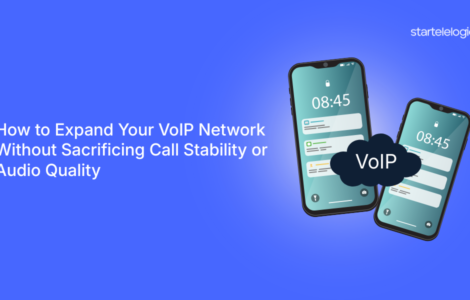 How to Expand Your VoIP Network Without Sacrificing Call Stability or Audio Quality