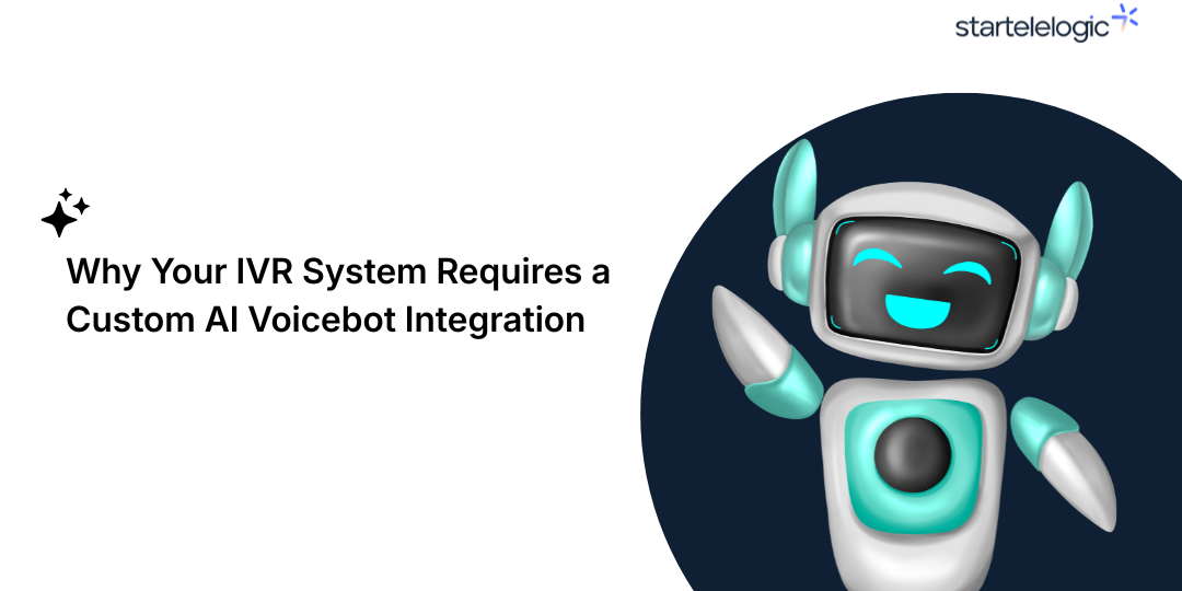 Why Your IVR System Requires a Custom AI Voicebot Integration