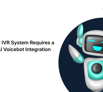 Why Your IVR System Requires a Custom AI Voicebot Integration