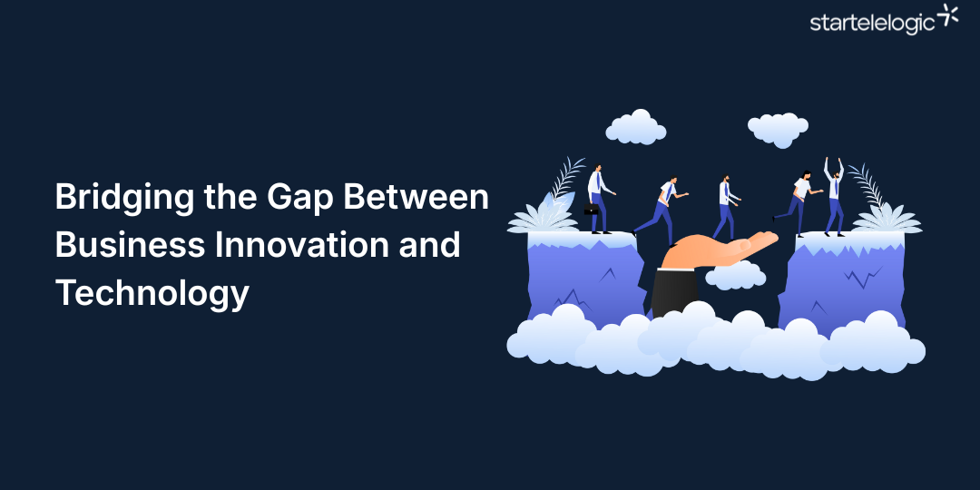 Bridging the Gap Between Business Innovation and Technology