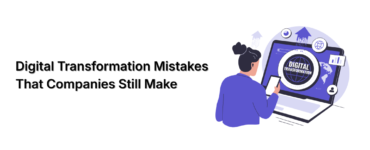 Digital Transformation Mistakes That Companies Still Make