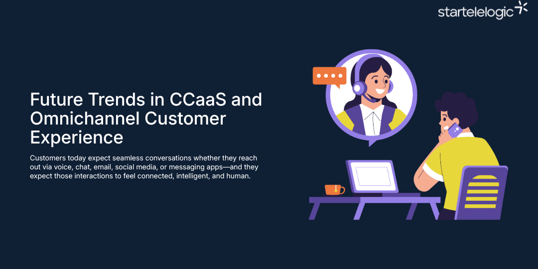 Future Trends in CCaaS and Omnichannel Customer Experience