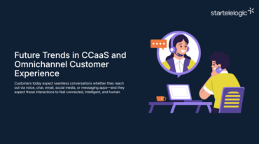 Future Trends in CCaaS and Omnichannel Customer Experience