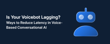 Is Your Voicebot Lagging? Ways to Reduce Latency in Voice-Based Conversational AI