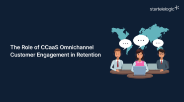 The Role of CCaaS Omnichannel Customer Engagement in Retention