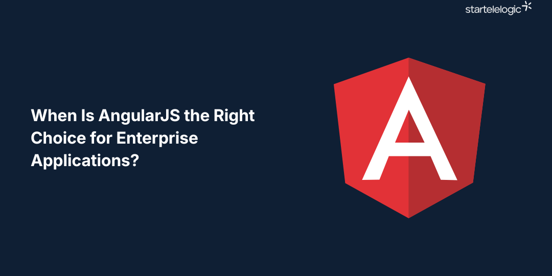 When Is AngularJS the Right Choice for Enterprise Applications?