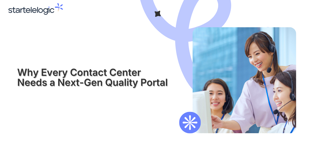 Why Every Contact Center Needs a Next-Gen Quality Portal