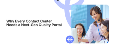Why Every Contact Center Needs a Next-Gen Quality Portal