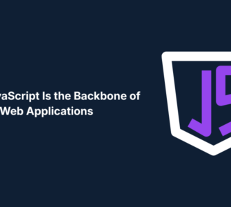 Why JavaScript Is the Backbone of Modern Web Applications