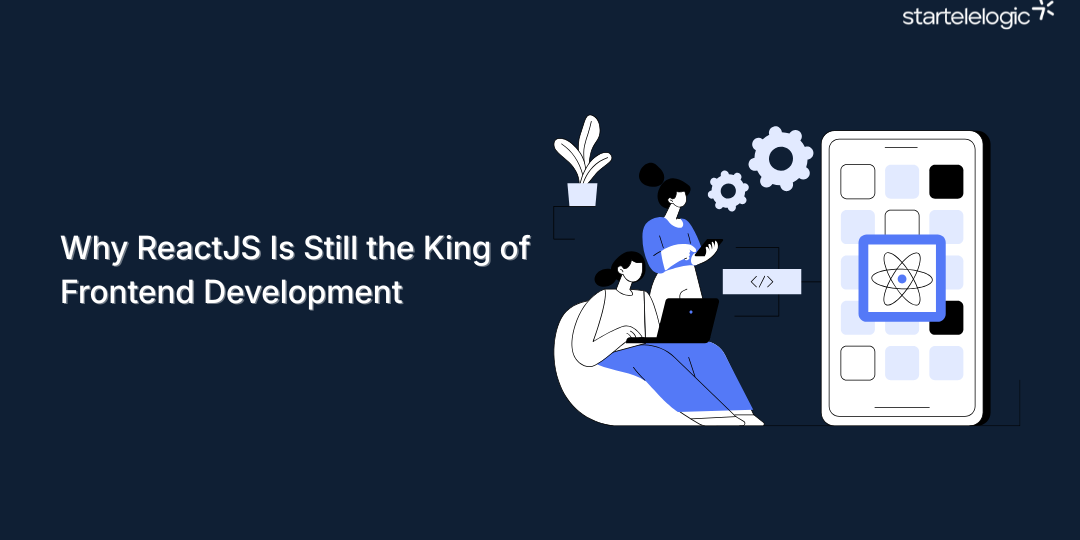 Why ReactJS Is Still the King of Frontend Development