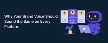 Why Your Brand Voice Should Sound the Same on Every Platform