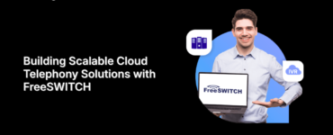 Building Scalable Cloud Telephony Solutions with FreeSWITCH