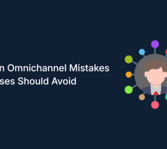 Avoid Common Omnichannel Marketing Mistakes