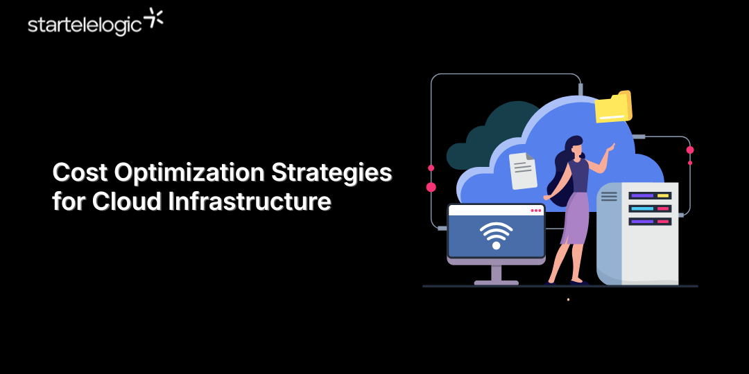 Cost Optimization Strategies for Cloud Infrastructure