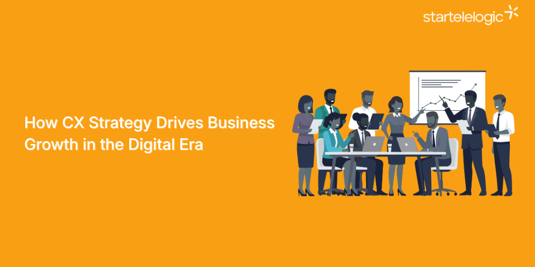 How CX Strategy Drives Business Growth in the Digital Era