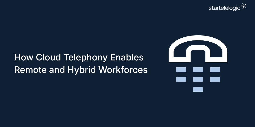 How Cloud Telephony Enables Remote and Hybrid Workforces
