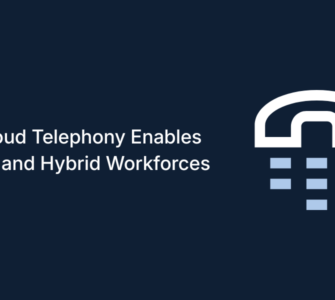 How Cloud Telephony Enables Remote and Hybrid Workforces
