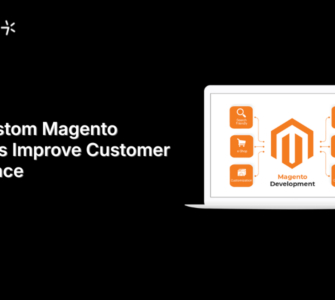 How Custom Magento Solutions Improve Customer Experience