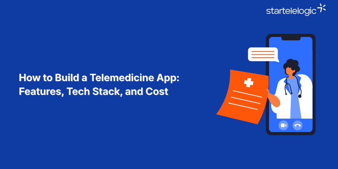 How to Build a Telemedicine App: Features, Tech Stack, and Cost