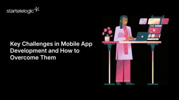 Key Challenges in Mobile App Development and How to Overcome Them