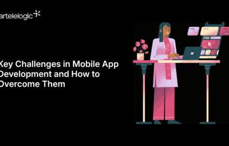 Key Challenges in Mobile App Development and How to Overcome Them