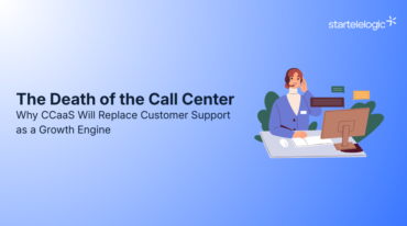 The Death of the Call Center: Why CCaaS Will Replace Customer Support as a Growth Engine
