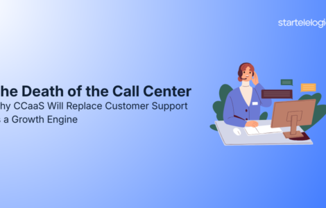 The Death of the Call Center: Why CCaaS Will Replace Customer Support as a Growth Engine