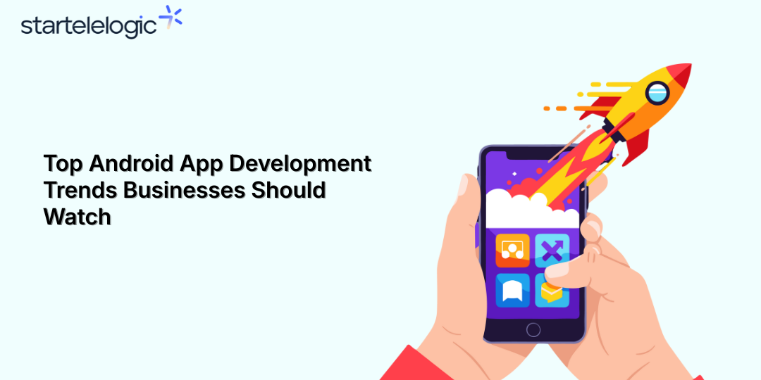 Android App Development Trends for Businesses