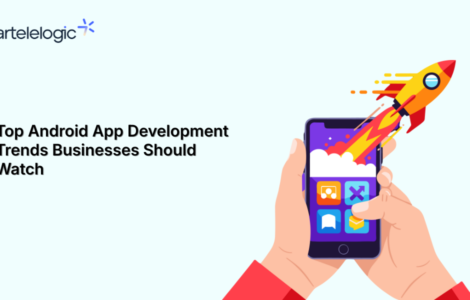 Android App Development Trends for Businesses