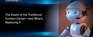 The Death of the Traditional Contact Center—and What’s Replacing It