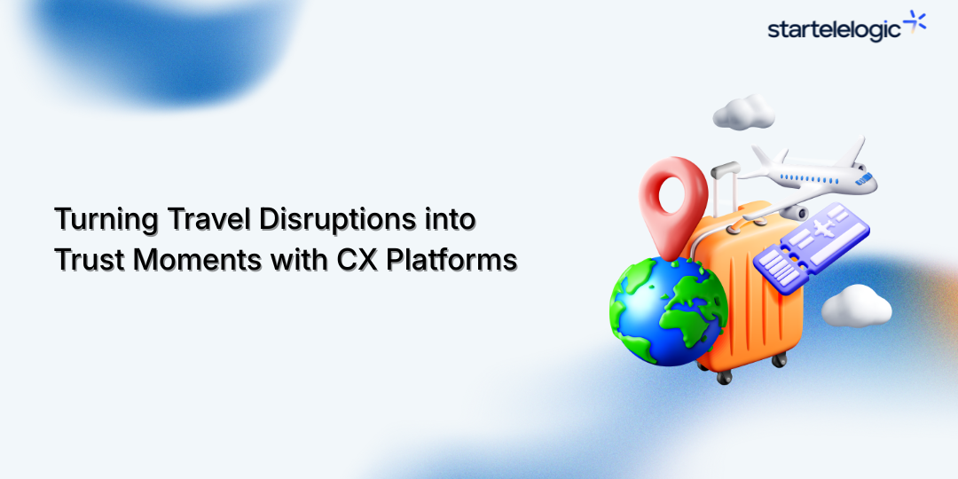 Turning Travel Disruptions into Trust Moments with CX Platforms