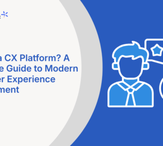 What Is a CX Platform? A Complete Guide to Modern Customer Experience Management