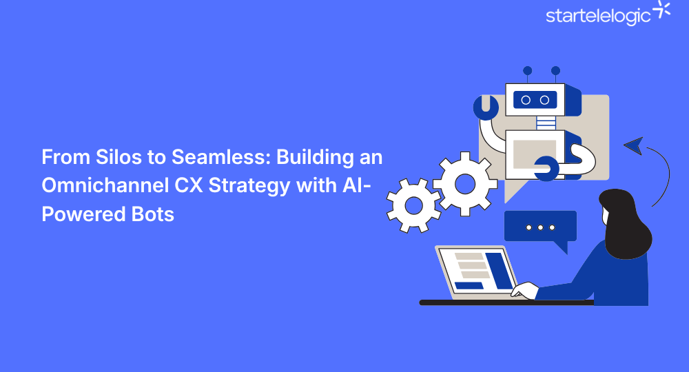 From Silos to Seamless: Building an Omnichannel CX Strategy with AI-Powered Bots