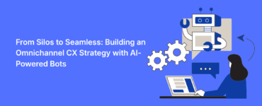 From Silos to Seamless: Building an Omnichannel CX Strategy with AI-Powered Bots