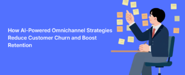 How AI-Powered Omnichannel Strategies Reduce Customer Churn and Boost Retention