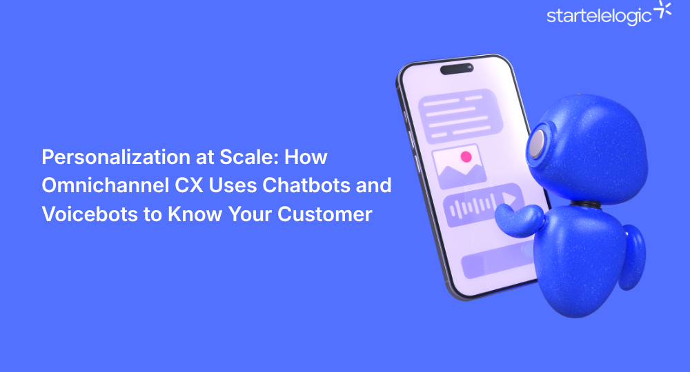 Personalization at Scale: How Omnichannel CX Uses Chatbots and Voicebots to Know Your Customer