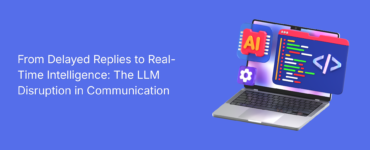 From Delayed Replies to Real-Time Intelligence: The LLM Disruption in Communication