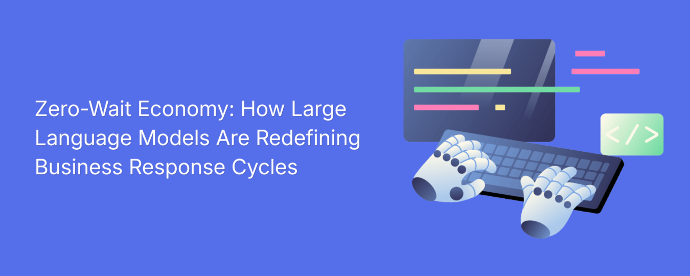 Zero-Wait Economy: How Large Language Models Are Redefining Business Response Cycles