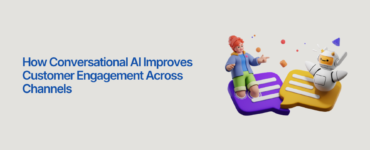 How Conversational AI Improves Customer Engagement Across Channels